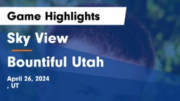 Sky View  vs Bountiful Utah Game Highlights - April 26, 2024