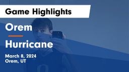 Orem  vs Hurricane  Game Highlights - March 8, 2024