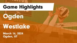 Ogden  vs Westlake  Game Highlights - March 16, 2024