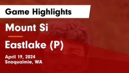 Mount Si  vs Eastlake  (P) Game Highlights - April 19, 2024