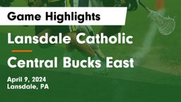 Lansdale Catholic  vs Central Bucks East  Game Highlights - April 9, 2024
