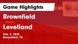 Brownfield  vs Levelland  Game Highlights - Feb. 2, 2018