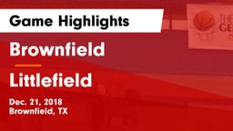 Brownfield  vs Littlefield  Game Highlights - Dec. 21, 2018