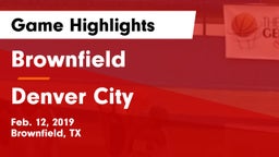 Brownfield  vs Denver City  Game Highlights - Feb. 12, 2019