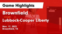 Brownfield  vs Lubbock-Cooper Liberty  Game Highlights - Nov. 17, 2023