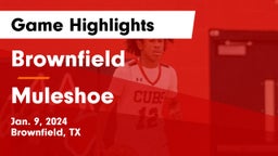 Brownfield  vs Muleshoe  Game Highlights - Jan. 9, 2024