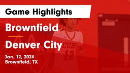 Brownfield  vs Denver City  Game Highlights - Jan. 12, 2024