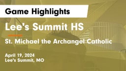 Lee's Summit HS vs St. Michael the Archangel Catholic  Game Highlights - April 19, 2024