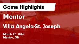 Mentor  vs Villa Angela-St. Joseph Game Highlights - March 27, 2024