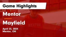 Mentor  vs Mayfield  Game Highlights - April 23, 2024