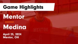 Mentor  vs Medina  Game Highlights - April 25, 2024
