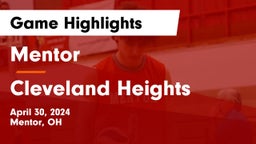 Mentor  vs Cleveland Heights  Game Highlights - April 30, 2024