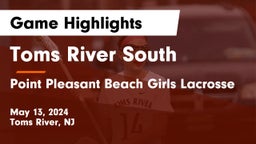 Toms River South  vs Point Pleasant Beach Girls Lacrosse Game Highlights - May 13, 2024