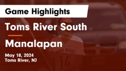 Toms River South  vs Manalapan  Game Highlights - May 18, 2024