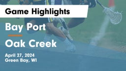 Bay Port  vs Oak Creek  Game Highlights - April 27, 2024