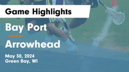 Bay Port  vs Arrowhead  Game Highlights - May 30, 2024