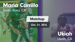 Matchup: Maria Carrillo High vs. Ukiah  2016