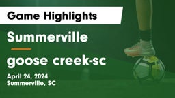 Summerville  vs goose creek-sc Game Highlights - April 24, 2024