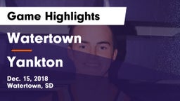 Watertown  vs Yankton  Game Highlights - Dec. 15, 2018