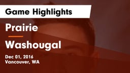 Prairie  vs Washougal  Game Highlights - Dec 01, 2016