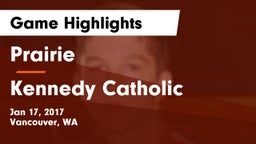 Prairie  vs Kennedy Catholic  Game Highlights - Jan 17, 2017