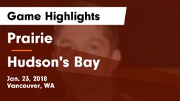 Prairie  vs Hudson's Bay  Game Highlights - Jan. 23, 2018
