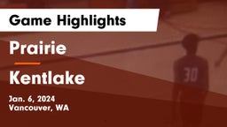 Prairie  vs Kentlake  Game Highlights - Jan. 6, 2024