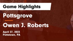 Pottsgrove  vs Owen J. Roberts  Game Highlights - April 27, 2023