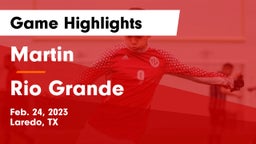 Martin  vs Rio Grande  Game Highlights - Feb. 24, 2023