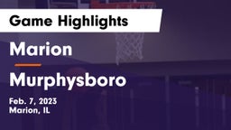 Marion  vs Murphysboro  Game Highlights - Feb. 7, 2023