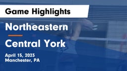 Northeastern  vs Central York  Game Highlights - April 15, 2023
