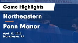 Northeastern  vs Penn Manor   Game Highlights - April 15, 2023