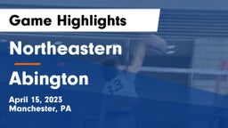 Northeastern  vs Abington  Game Highlights - April 15, 2023