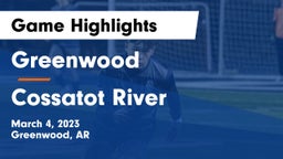 Greenwood  vs Cossatot River Game Highlights - March 4, 2023