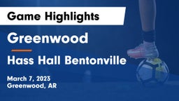 Greenwood  vs Hass Hall Bentonville Game Highlights - March 7, 2023