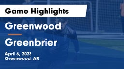 Greenwood  vs Greenbrier  Game Highlights - April 6, 2023