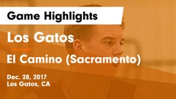 Los Gatos  vs El Camino (Sacramento) Game Highlights - Dec. 28, 2017