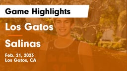 Los Gatos  vs Salinas  Game Highlights - Feb. 21, 2023