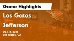 Los Gatos  vs Jefferson  Game Highlights - Dec. 2, 2023
