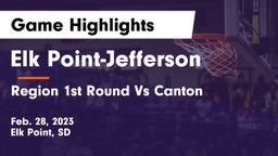 Elk Point-Jefferson  vs Region 1st Round Vs Canton Game Highlights - Feb. 28, 2023
