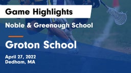 Noble & Greenough School vs Groton School  Game Highlights - April 27, 2022