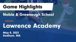 Noble & Greenough School vs Lawrence Academy  Game Highlights - May 8, 2022