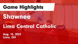 Shawnee  vs Lima Central Catholic  Game Highlights - Aug. 15, 2022