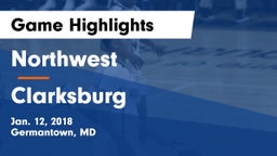 Northwest  vs Clarksburg  Game Highlights - Jan. 12, 2018