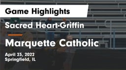Sacred Heart-Griffin  vs Marquette Catholic  Game Highlights - April 23, 2022