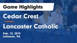 Cedar Crest  vs Lancaster Catholic Game Highlights - Feb. 13, 2019