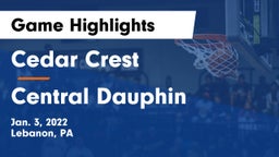 Cedar Crest  vs Central Dauphin  Game Highlights - Jan. 3, 2022