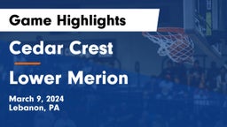 Cedar Crest  vs Lower Merion  Game Highlights - March 9, 2024