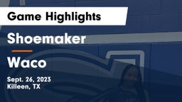 Shoemaker  vs Waco  Game Highlights - Sept. 26, 2023