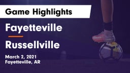 Fayetteville  vs Russellville  Game Highlights - March 2, 2021